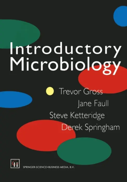Introductory Microbiology - TREVOR GROSS, JANE FAULL, STEVE KETTERIDGE, DEREK SPRINGHAM