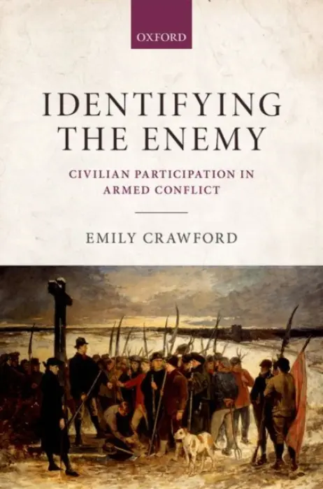 Identifying the Enemy - Crawford, Emily (Lecturer and Co-Director, Lecturer and Co-Director, Sydney Centre for International Law, University of Sydney)