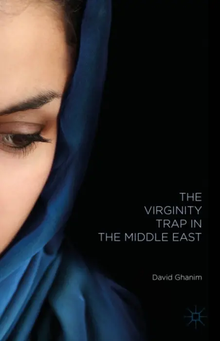 Virginity Trap in the Middle East - Ghanim, D.