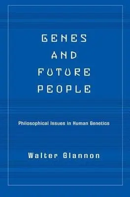 Genes And Future People - Glannon, Walter