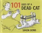101 Uses of a Dead Cat - Bond Simon