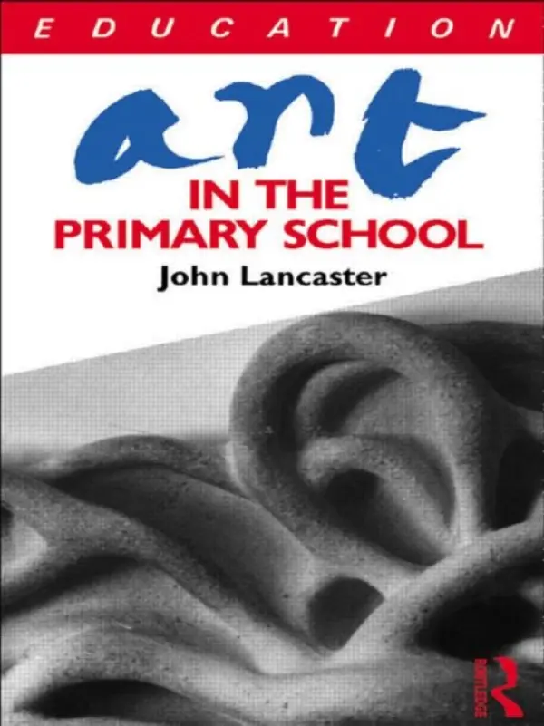 Art in the Primary School - Lancaster, John