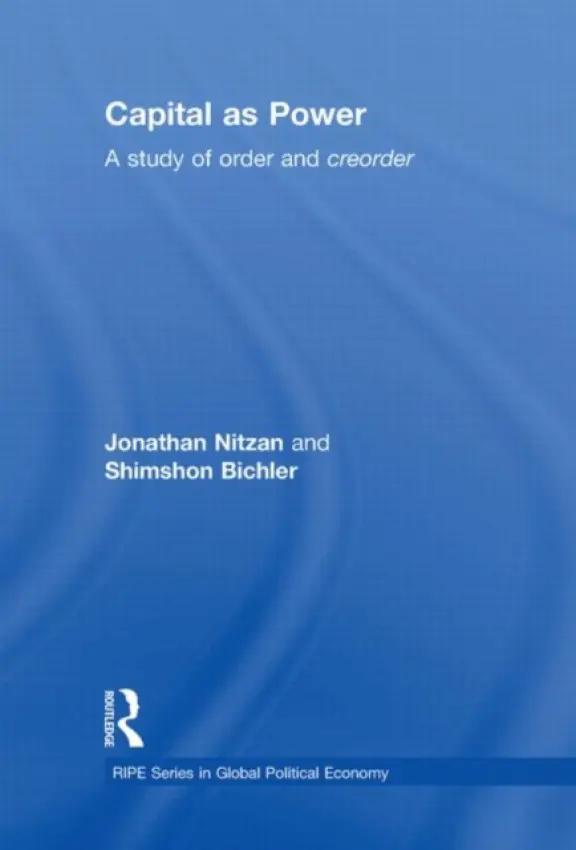 Capital as Power - Nitzan, Jonathan (York University, Canada) a Bichler, Shimshon