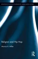 Religion and Hip Hop - Miller, Monica R. (Lewis and Clark College, USA)