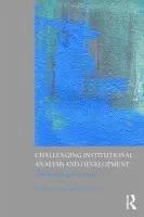 Challenging Institutional Analysis and Development - Aligica, Paul agos (George Mason University, USA) a Boettke, Peter J. (George Mason University, USA)