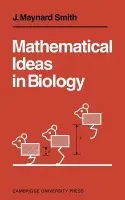 Mathematical Ideas in Biology - Smith, J. Maynard