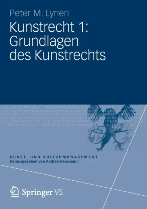 Kunstrecht 1: Grundlagen des Kunstrechts - Lynen, Peter M.