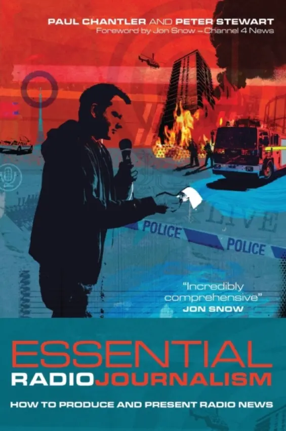 Essential Radio Journalism - Chantler, Paul a Stewart, Peter (Freelance, UK)