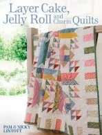Layer Cake, Jelly Roll & Charm Quilts - Lintott, Nicky a Lintott, Pam (Author)