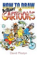 How to Draw Brilliant Cartoons - David Mostyn