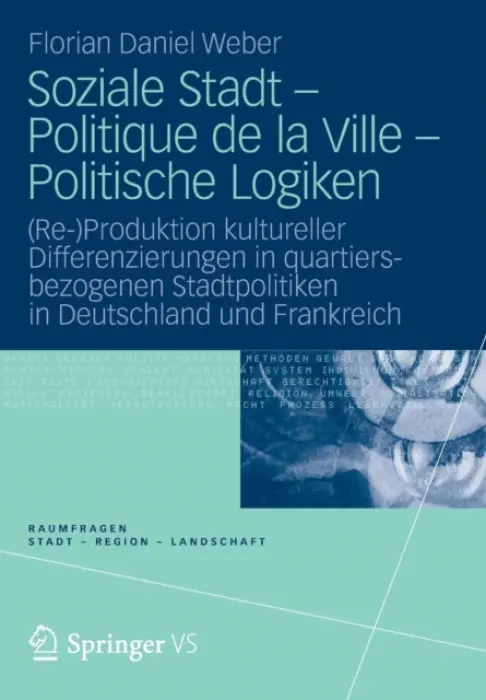 Soziale Stadt - Politique de la Ville - Politische Logiken - Weber, Florian Daniel