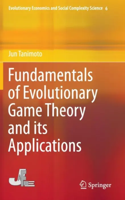 Fundamentals of Evolutionary Game Theory and its Applications - Tanimoto, Jun