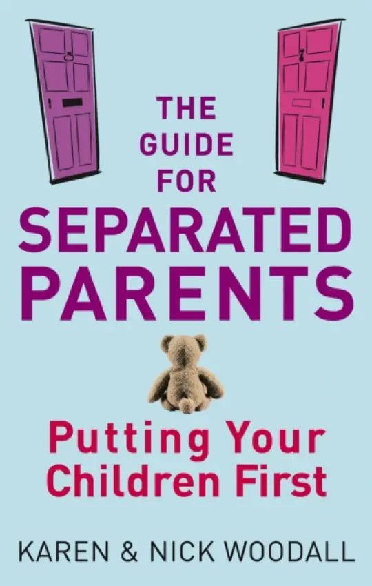 The Guide for Separated Parents - Karen Woodall, Nick Woodall