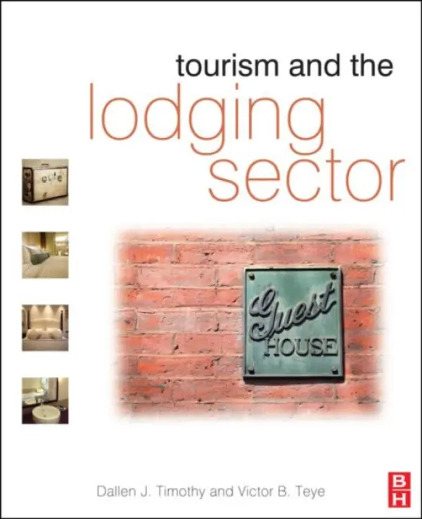 Tourism and the Lodging Sector - Timothy, Dallen (Brigham Young University, USA) a Teye, Victor (Arizona State University, USA)