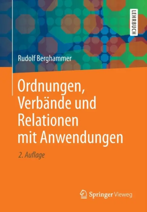 Ordnungen, Verbande und Relationen mit Anwendungen - Berghammer, Rudolf