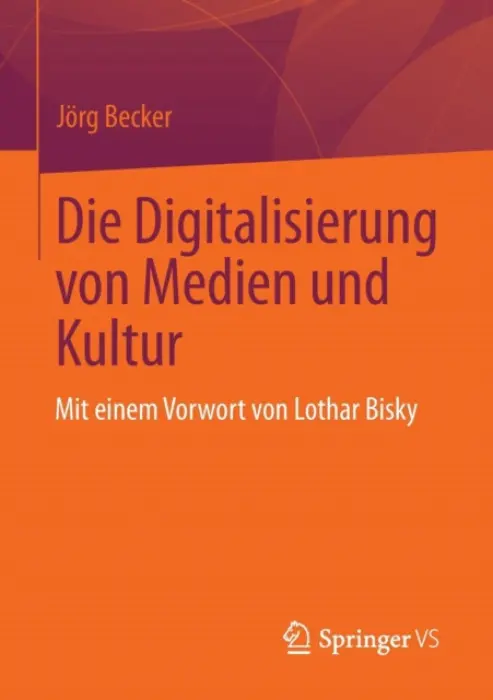 Die Digitalisierung von Medien und Kultur - Becker, Jorg