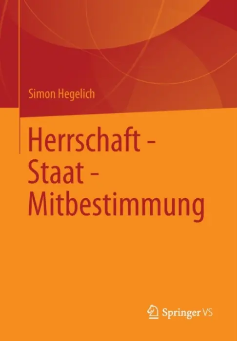 Herrschaft - Staat - Mitbestimmung - Hegelich, Simon