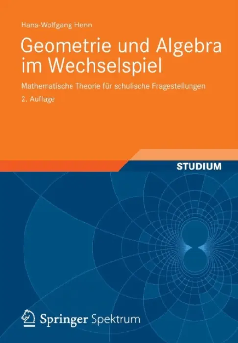 Geometrie und Algebra im Wechselspiel - Henn, Hans-Wolfgang