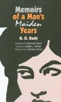 Memoirs of a Man's Maiden Years - Body, N. O.