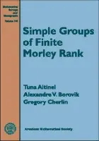 Simple Groups of Finite Morley Rank - Altinel, Tuna a Borovik, Alexandre V. a Cherlin, Gregory