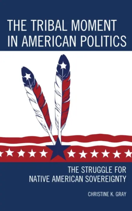 Tribal Moment in American Politics - Gray, Christine K.