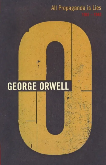 All Propaganda Is Lies - Orwell, George