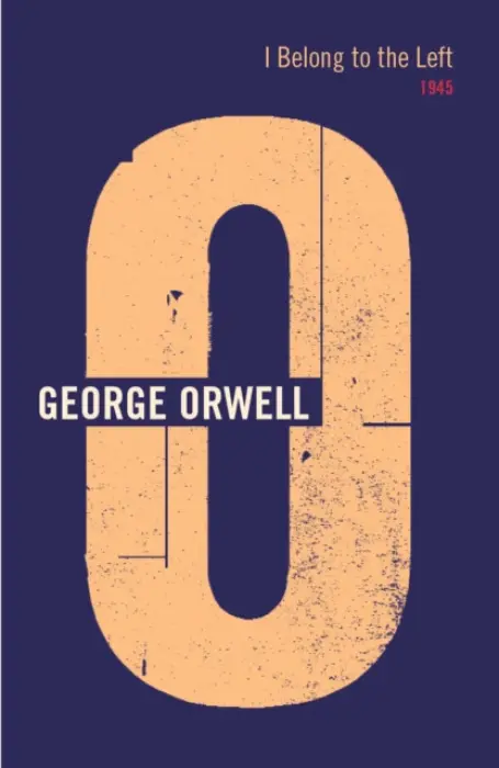 I Belong To The Left - Orwell, George