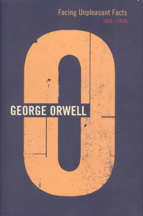 Facing Unpleasant Facts - Orwell, George
