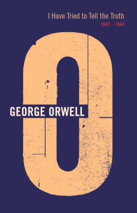 I Have Tried To Tell The Truth - Orwell, George