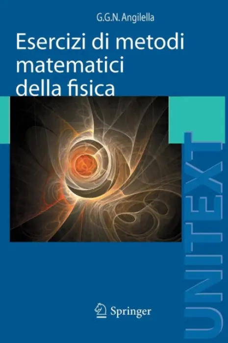 Esercizi di metodi matematici della fisica - Angilella, Giuseppe