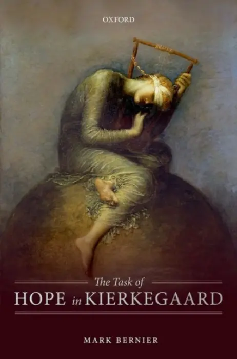 Task of Hope in Kierkegaard - Bernier, Mark (Research Associate, University of California, Irvine)