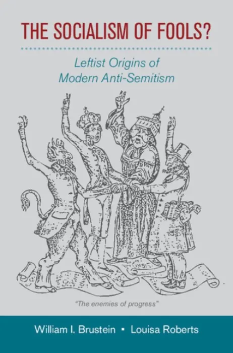 Socialism of Fools? - Brustein, William I. (Professor, Ohio State University) a Roberts, Louisa (Ohio State University)