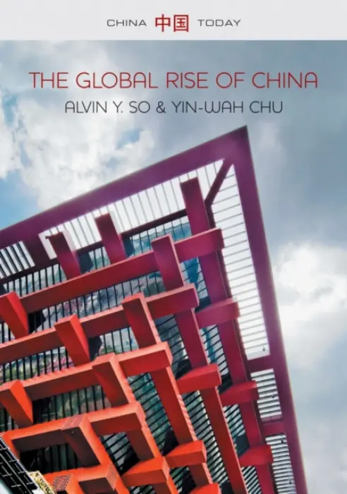 Global Rise of China - So, Alvin Y. a Chu, Yin-Wah