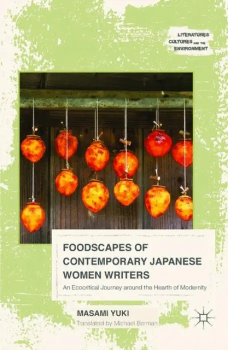 Foodscapes of Contemporary Japanese Women Writers - Masami, Yuki (Professor in the Foreign Language Institute, Kanazawa University, Japan)