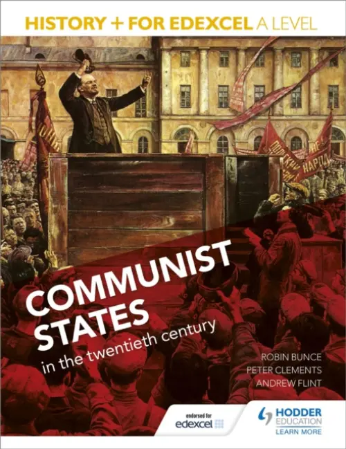 History+ for Edexcel A Level: Communist states in the twentieth century - Bunce, Robin a Ward, Sarah a Clements, Peter a Flint, Andrew