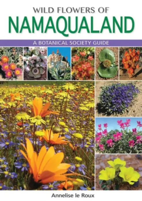 Wild Flowers of Namaqualand - le Roux, Annelise