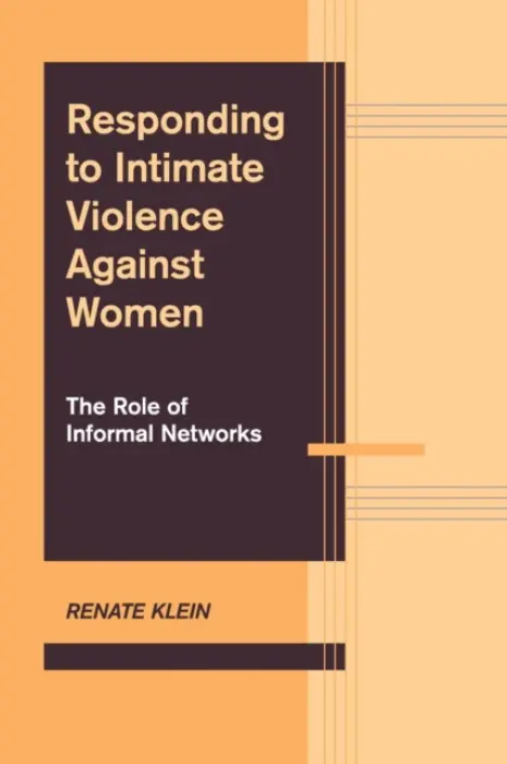 Responding to Intimate Violence against Women - Klein, Renate, PhD. (University of Maine, Orono)