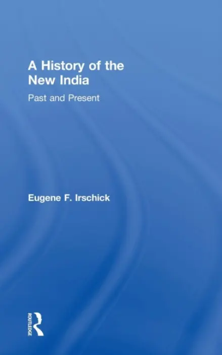 History of the New India - Irschick, Eugene F. (University of California - Berkeley, US)