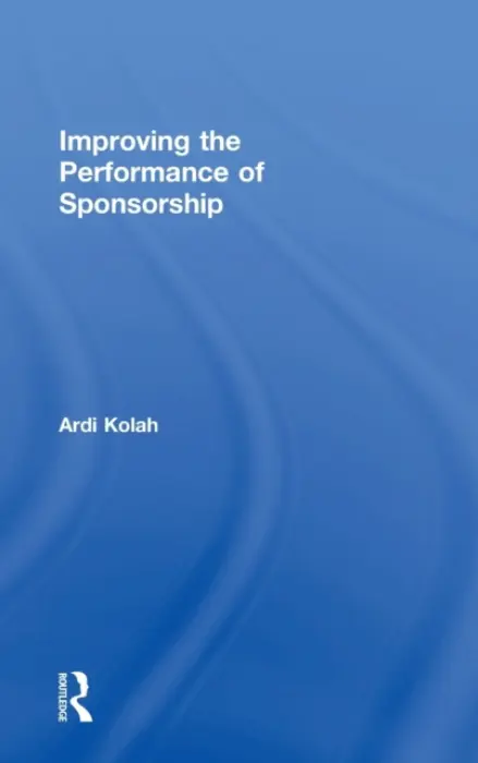 Improving the Performance of Sponsorship - Kolah, Ardi (Henley Business School, UK)