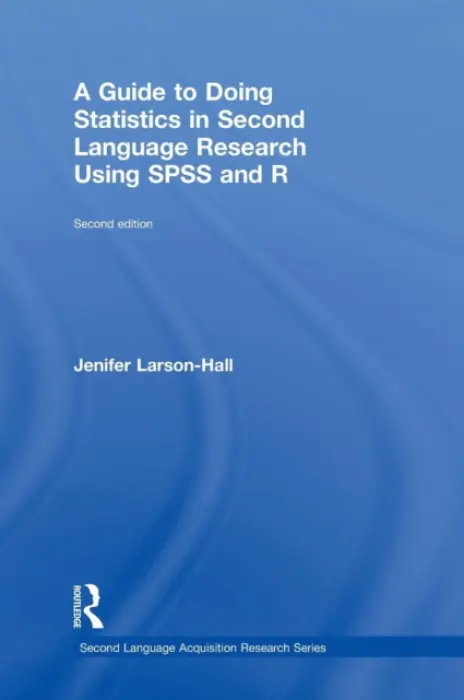 Guide to Doing Statistics in Second Language Research Using SPSS and R - Larson-Hall, Jenifer (Fukuoka JoGakuin University, Japan)