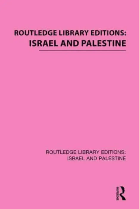 Routledge Library Editions: Israel and Palestine - Various