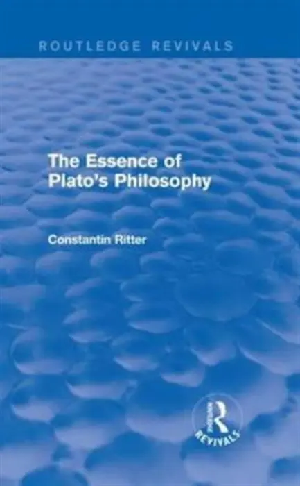 Essence of Plato's Philosophy - Ritter, Constantin