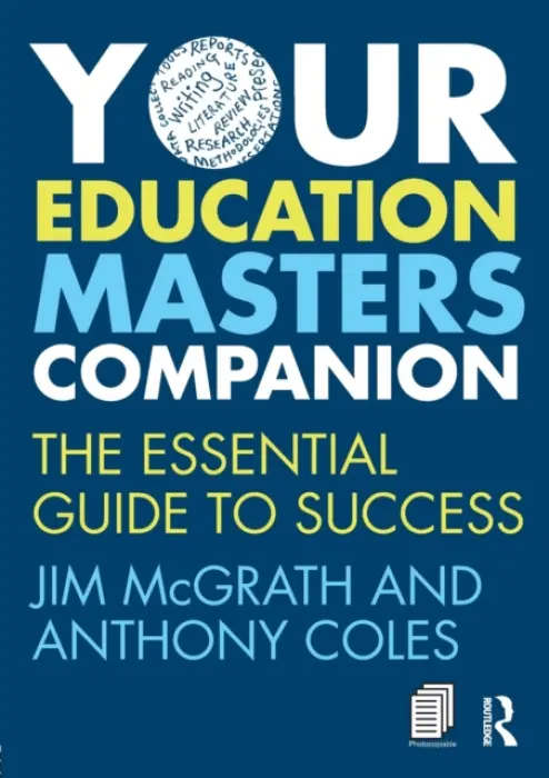 Your Education Masters Companion - McGrath, Jim (Formerly Birmingham City University, UK.) a Coles, Anthony (Formerly Birmingham City University, UK.)
