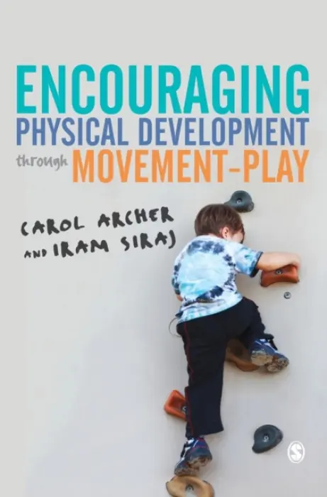 Encouraging Physical Development Through Movement-Play - Archer, Carol a Siraj, Iram