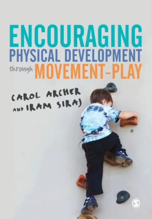 Encouraging Physical Development Through Movement-Play - Archer, Carol a Siraj, Iram