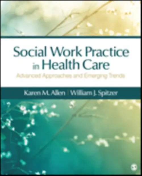 Social Work Practice in Healthcare - Allen, Karen Marie-Neuman a Spitzer, William J.