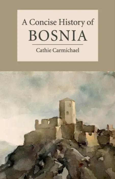 Concise History of Bosnia - Carmichael, Cathie (Dr, University of East Anglia)