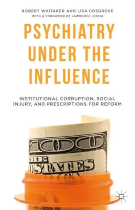 Psychiatry Under the Influence - Whitaker, R. a Cosgrove, L.