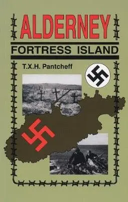 Alderney: Fortress Island - Pantcheff, T X H