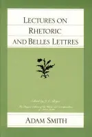Lectures on Rhetoric & Belles Lettres - Smith, Adam